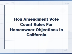 Challenging Hoa Amendment Votes Under California Law