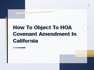 Objecting to Hoa Covenant Amendments in California