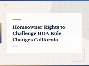 Challenging Hoa Rule Changes in California: Know Your Rights