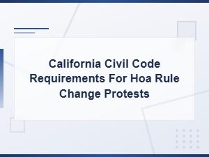 Hoa Rule Change Protest Rights Under California Civil Code