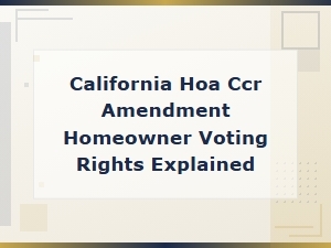 California Hoa Ccr Amendment Voting Rights Explained